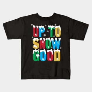 Up To Snow Good T-Shirt Funny Xmas Pun Santa Elf Snowflakes Kids T-Shirt